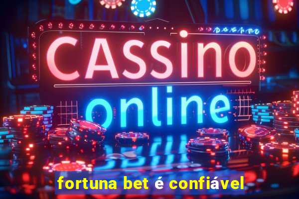 fortuna bet é confiável